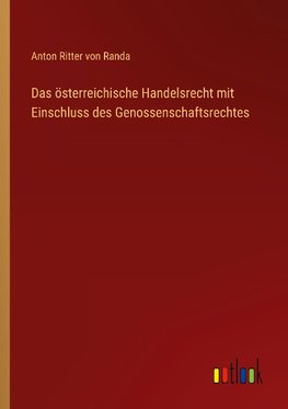 Das österreichische Handelsrecht mit Einschluss des Genossenschaftsrechtes