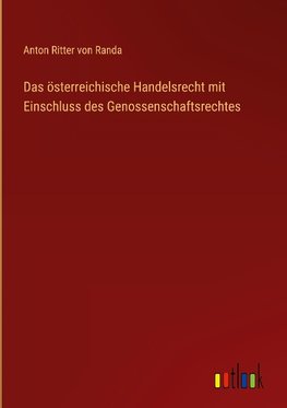 Das österreichische Handelsrecht mit Einschluss des Genossenschaftsrechtes