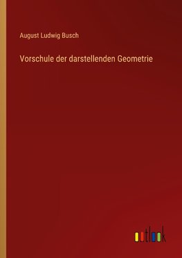 Vorschule der darstellenden Geometrie