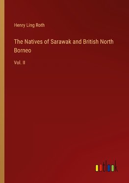 The Natives of Sarawak and British North Borneo