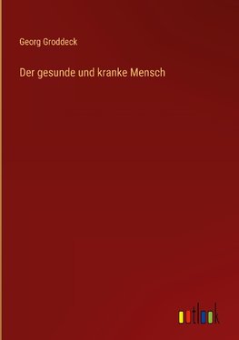 Der gesunde und kranke Mensch