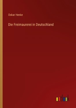 Die Freimaurerei in Deutschland