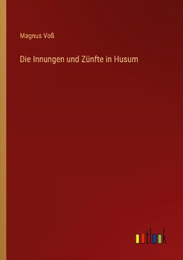 Die Innungen und Zünfte in Husum