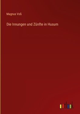 Die Innungen und Zünfte in Husum