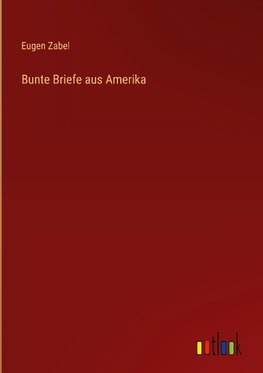 Bunte Briefe aus Amerika