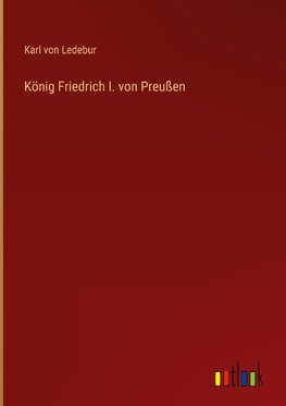 König Friedrich I. von Preußen