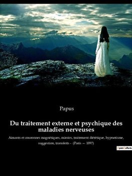 Du traitement externe et psychique des maladies nerveuses