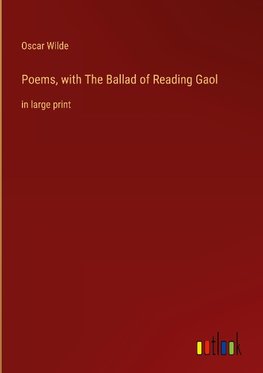 Poems, with The Ballad of Reading Gaol