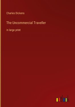 The Uncommercial Traveller