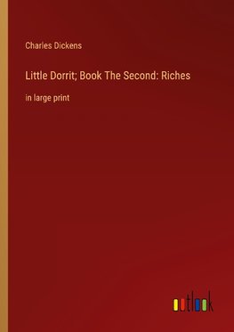 Little Dorrit; Book The Second: Riches