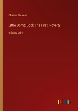 Little Dorrit; Book The First: Poverty