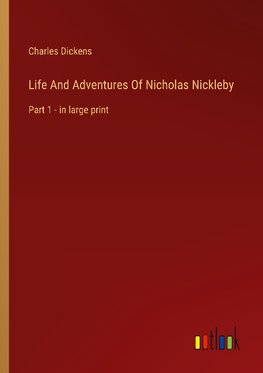 Life And Adventures Of Nicholas Nickleby