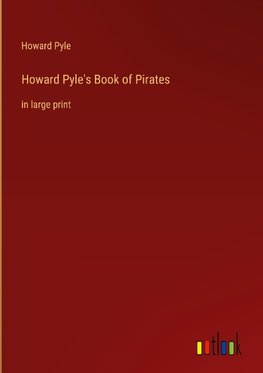 Howard Pyle's Book of Pirates