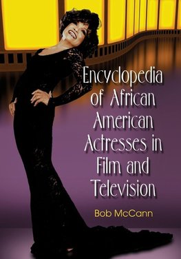 Encyclopedia of African American Actresses in Film and Television