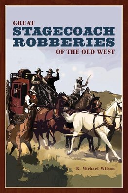 Great Stagecoach Robberies of the Old West, First Edition