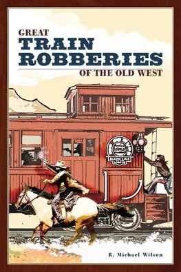Great Train Robberies of the Old West, First Edition