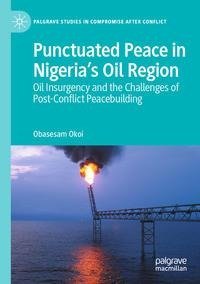 Punctuated Peace in Nigeria¿s Oil Region