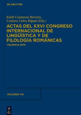 Actas del XXVI Congreso Internacional de Lingüística y de Filología Románicas, Tome VIII, Actas del XXVI Congreso Internacional de Lingüística y de Filología Románicas Tome VIII