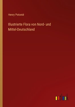 Illustrierte Flora von Nord- und Mittel-Deutschland