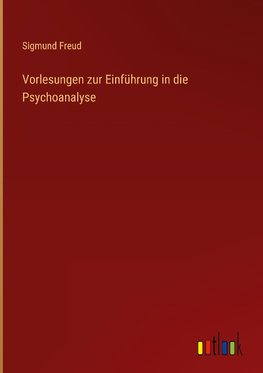 Vorlesungen zur Einführung in die Psychoanalyse