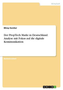 Der PropTech Markt in Deutschland. Analyse mit Fokus auf die digitale Kommunikation