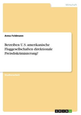 Betreiben U.S. amerikanische Fluggesellschaften direktionale Preisdiskriminierung?