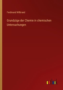 Grundzüge der Chemie in chemischen Untersuchungen