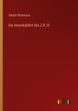 Die Amerikafahrt des Z.R. III