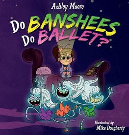 Do Banshees Do Ballet?