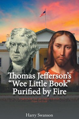 Thomas Jefferson's "We Little Book" Purified by Fire