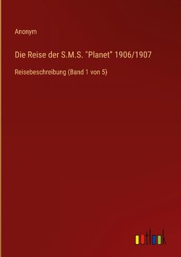 Die Reise der S.M.S. "Planet" 1906/1907