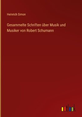 Gesammelte Schriften über Musik und Musiker von Robert Schumann