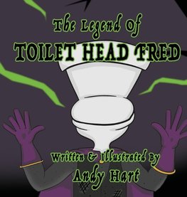 The Legend of Toilet Head Fred