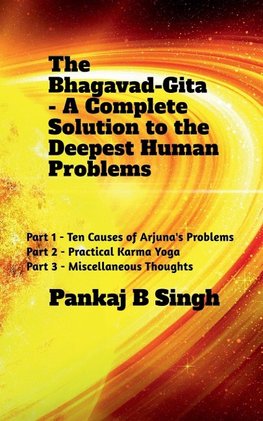 The Bhagavad-Gita - A Complete Solution to the Deepest Human Problems