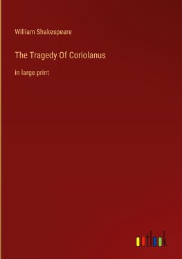 The Tragedy Of Coriolanus