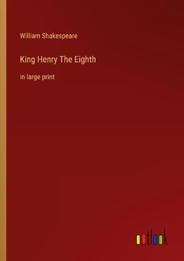 King Henry The Eighth