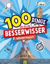 100 Dinge, die du als Besserwisser wissen musst