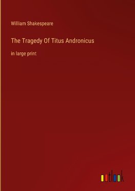 The Tragedy Of Titus Andronicus