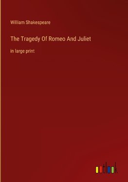 The Tragedy Of Romeo And Juliet