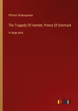 The Tragedy Of Hamlet, Prince Of Denmark