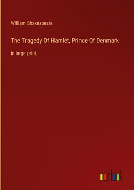 The Tragedy Of Hamlet, Prince Of Denmark