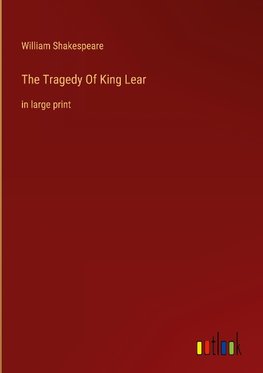 The Tragedy Of King Lear