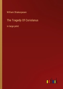 The Tragedy Of Coriolanus