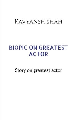 BIOPIC ON GREATEST ACTORS