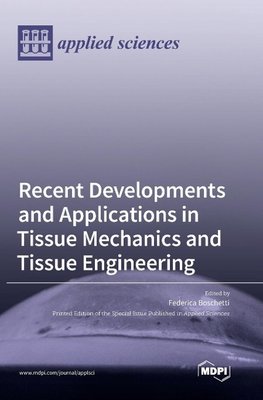 Recent Developments and Applications in Tissue Mechanics and Tissue Engineering