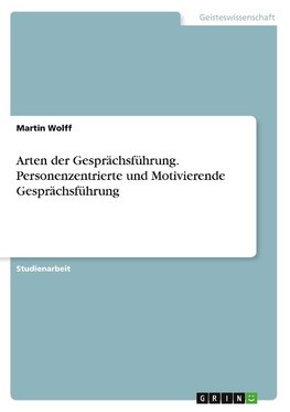 Arten der Gesprächsführung. Personenzentrierte und Motivierende Gesprächsführung