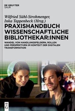 Praxishandbuch Wissenschaftliche Bibliothekar:innen