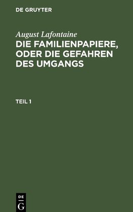 Die Familienpapiere, oder die Gefahren des Umgangs, Teil 1, Die Familienpapiere, oder die Gefahren des Umgangs Teil 1