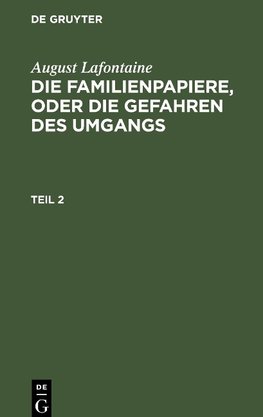 Die Familienpapiere, oder die Gefahren des Umgangs, Teil 2, Die Familienpapiere, oder die Gefahren des Umgangs Teil 2