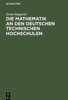 Die Mathematik an den Deutschen Technischen Hochschulen